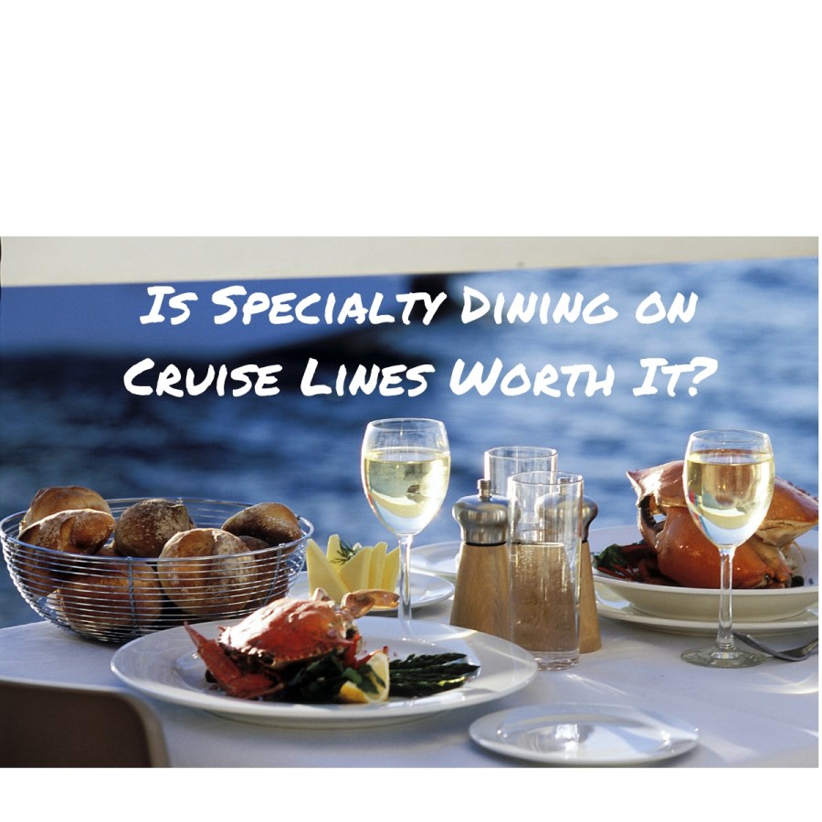 Is Specialty Dining on Cruise Lines Worth&nbsp;It?