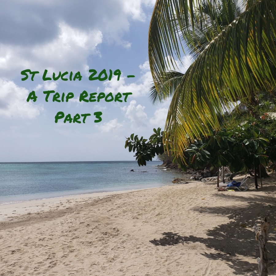 St. Lucia – A Trip Report Part&nbsp;3